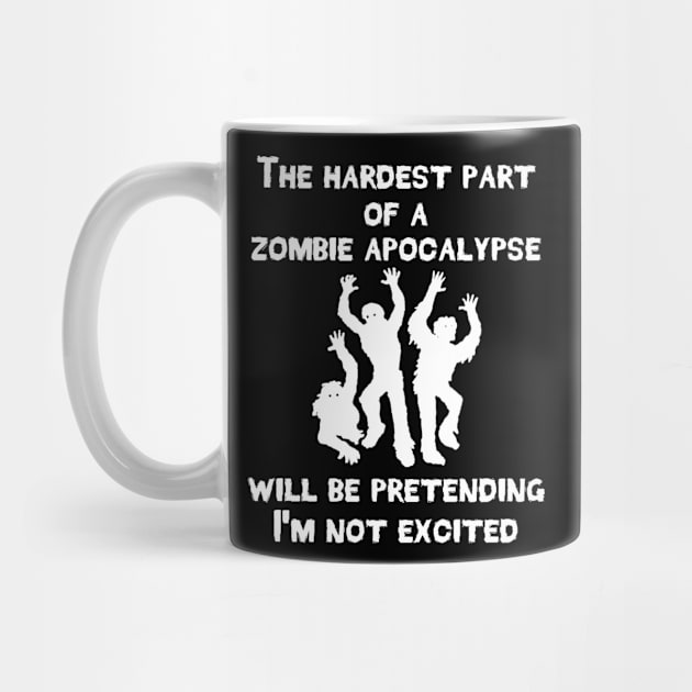 Zombies Hardest Part of the Apocalypse Is Not Being Excited by StacysCellar